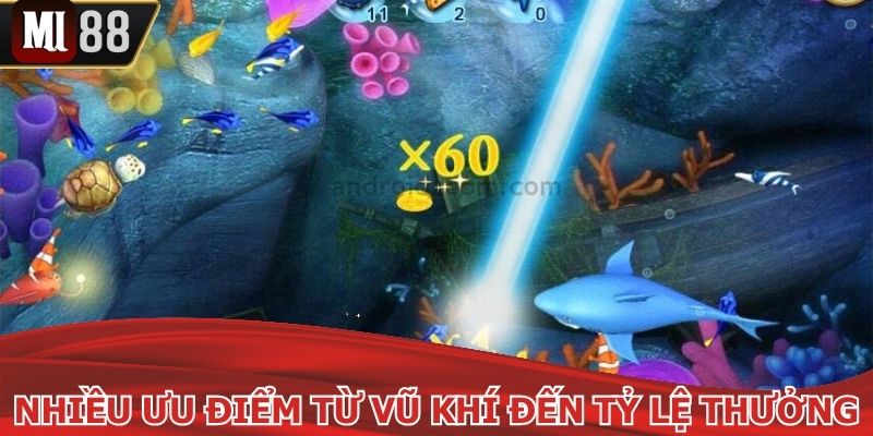 Nhiều ưu điểm từ vũ khí đến tỷ lệ thưởng rất hấp dẫn