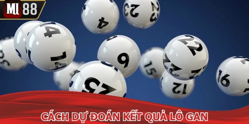 Chia sẻ cách dự đoán số khan hiệu quả từ chuyên gia