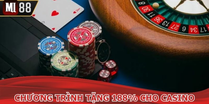 Chương trình tặng 188% cho Casino
