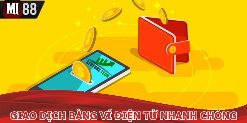 Giao dịch bằng ví điện tử với thao tác đơn giản