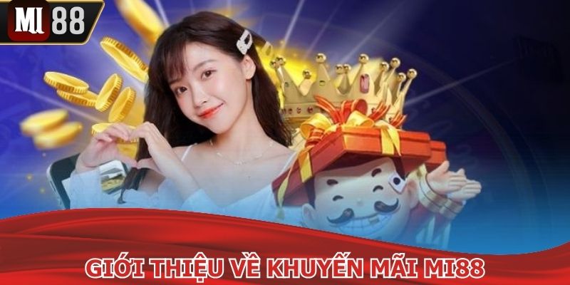 Giới thiệu về khuyến mãi MI88