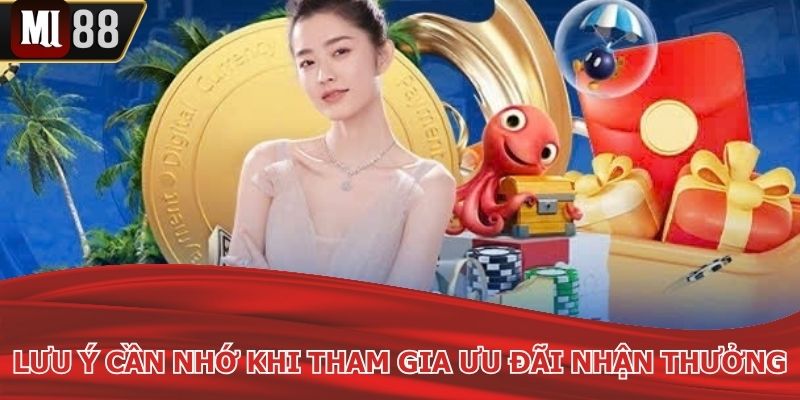 Lưu ý cần nhớ khi tham gia ưu đãi nhận thưởng