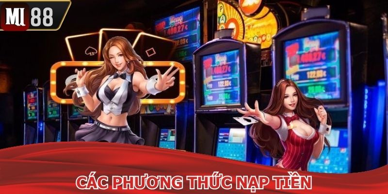 Mi88 đưa ra nhiều phương thức nạp tiền đa dạng 
