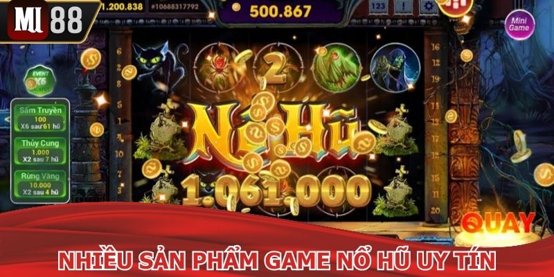 Nhiều sản phẩm game thú vị tại nổ hũ uy tín