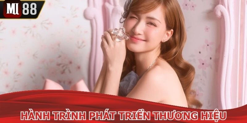 Những dấu mốc phát triển bùng nổ của thương hiệu