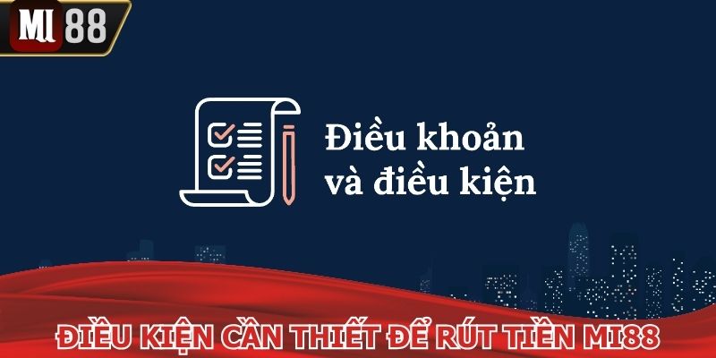 Rút tiền MI88 và các điều kiện cần thiết