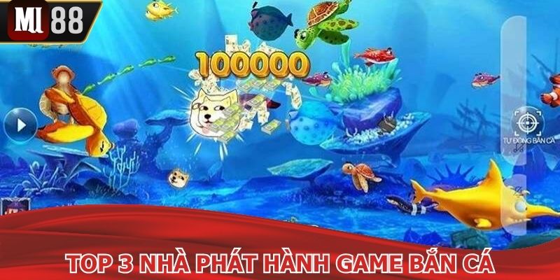 Top 3 nhà phát hành bắn cá online nổi bật