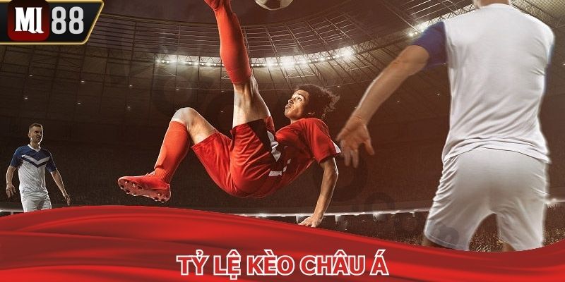 Tỷ Lệ Kèo Châu Á