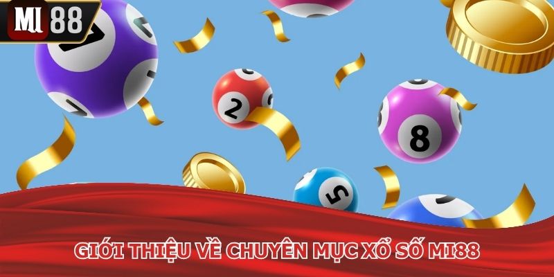 Xổ số Mi88 là thể loại đặt cược bạn không nên bỏ lỡ